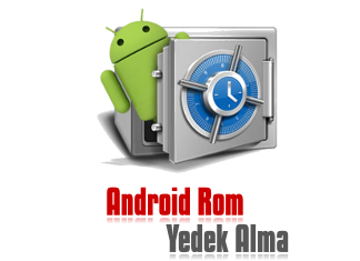 Android Rom Yedeği Alma