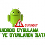 Android Uygulama ve Oyunlarda Hata ve Çözümü