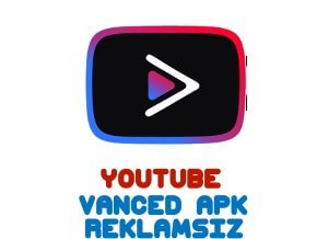 Youtube Vanced Apk ile Reklamsız ve Arka Planda Video